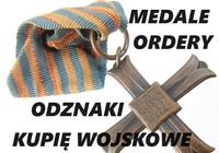 KUPIĘ ODZNACZENIA,ODZNAKI,MEDALE,ORDERY STARE WOJSKOWE TELEFON 694972047... OGłOSZENIA Bazarok.pl